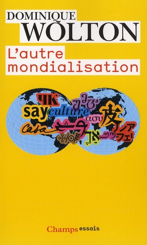 wolton-dominique-l-autre-mondialisation_0