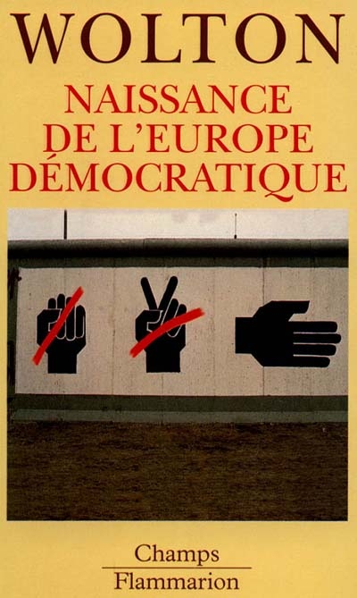 NAISSANCE DE L'EUROPE DEMOCRATIQUE. La dernière utopie