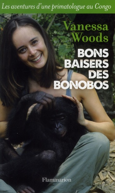 Bons baisers des bonobos. Les aventures d'une primatologue au Congo
