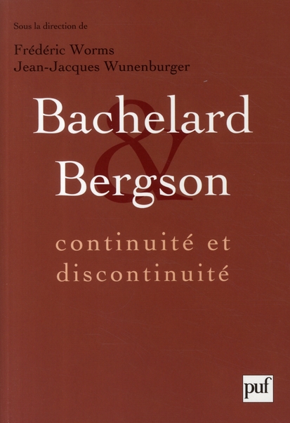 Bachelard et Bergson. Continuité et discontinuité ? Une relation philosophique au coeur du XXe siècl