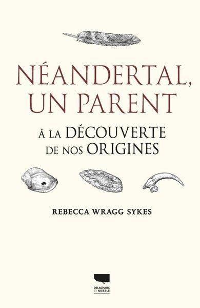 Néandertal, un parent. A la découverte de nos origines