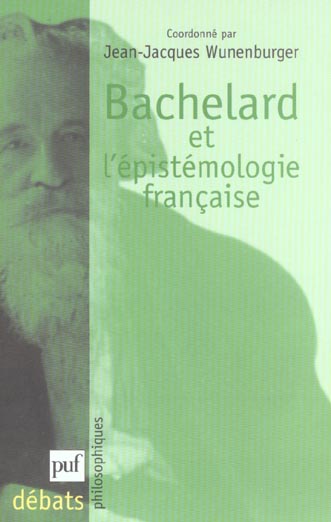 BACHELARD ET L'EPISTEMOLOGIE FRANCAISE