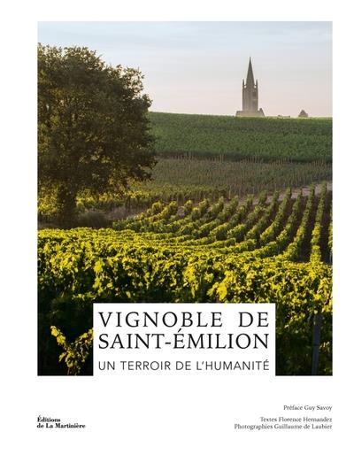 Vignoble de Saint-Emilion. Un terroir de l'humanité