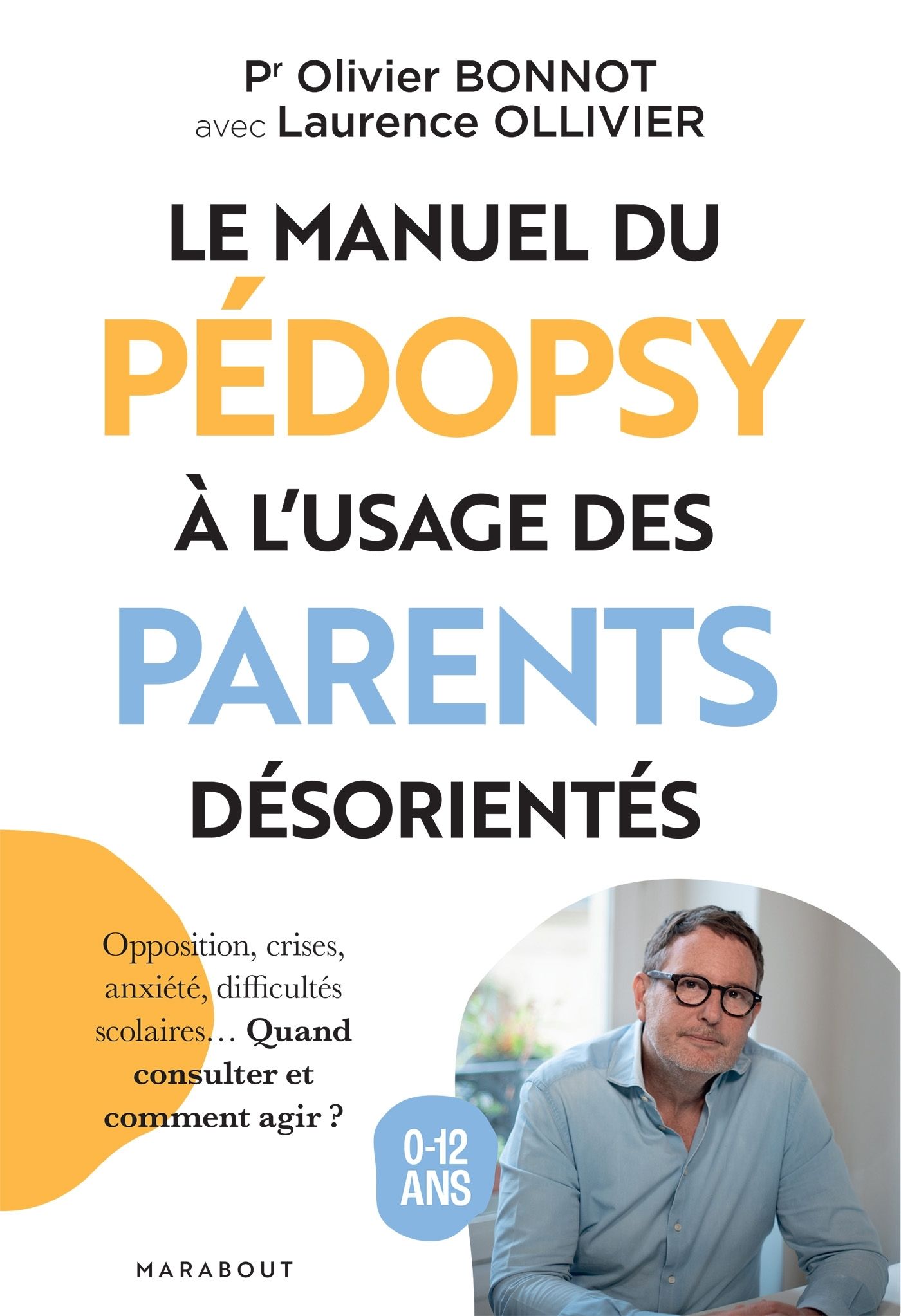 Le manuel du pédopsy à l'usage des parents désorientés. Opposition, crises, anxiété, difficultés sco