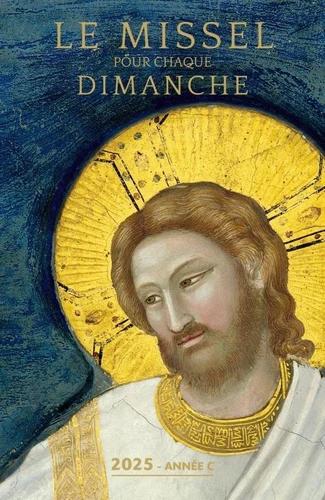 Le missel pour chaque dimanche. Année liturgique C, du dimanche 1er décembre 2024 au dimanche 23 nov