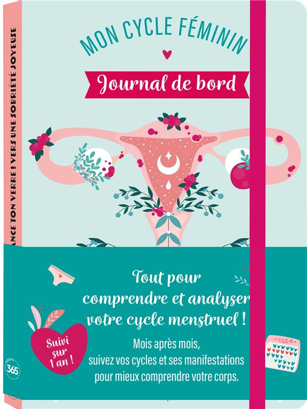 Mon cycle féminin. Journal de bord pour être à l'écoute de mon corps