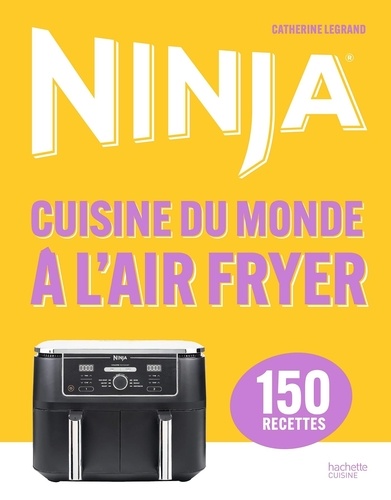 Ninja - Cuisine du monde à l'Airfryer. 150 recettes