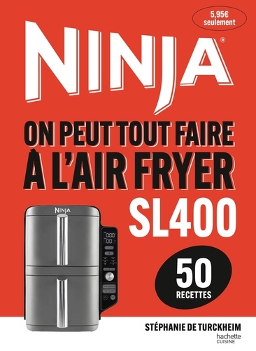 Ninja - On peut tout faire à l'Airfryer SL400. 50 recettes