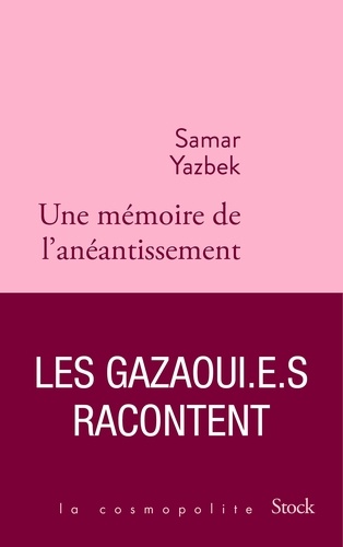 Une mémoire de l'anéantissement. Les Gazaoui.e.s racontent