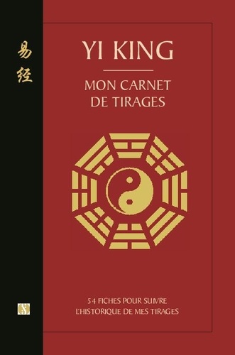 Yi King. Mon carnet de tirages. 54 fiches pour suivre l'historique de mes tirages