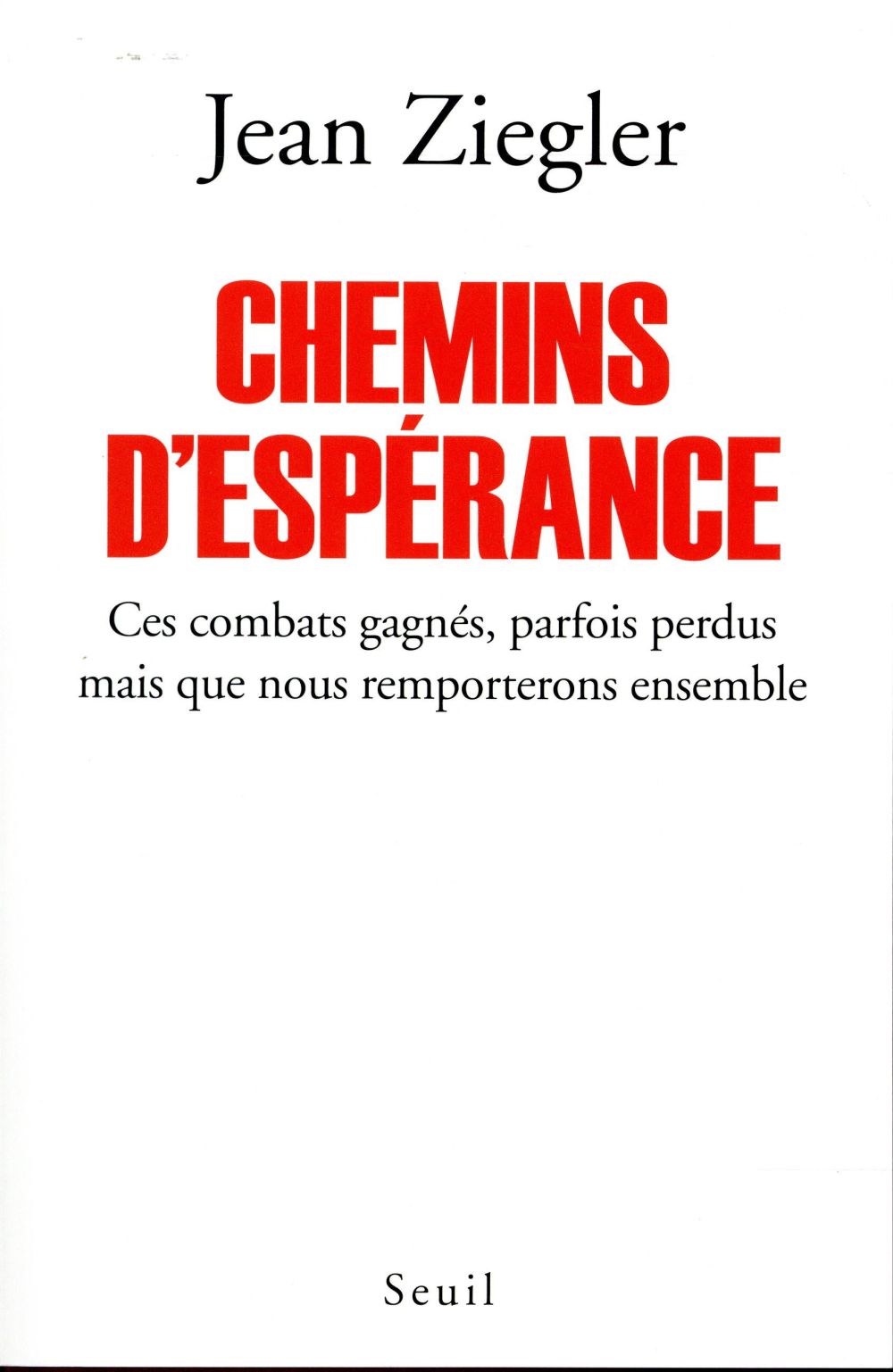 Chemins d'espérance. Ces combats gagnés, parfois perdus mais que nous remporterons ensemble