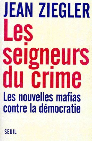 Les seigneurs du crime. Les nouvelles mafias contre la démocratie