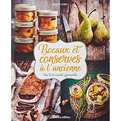 Bocaux et conserves à l'ancienne. Plus de 100 recettes gourmandes