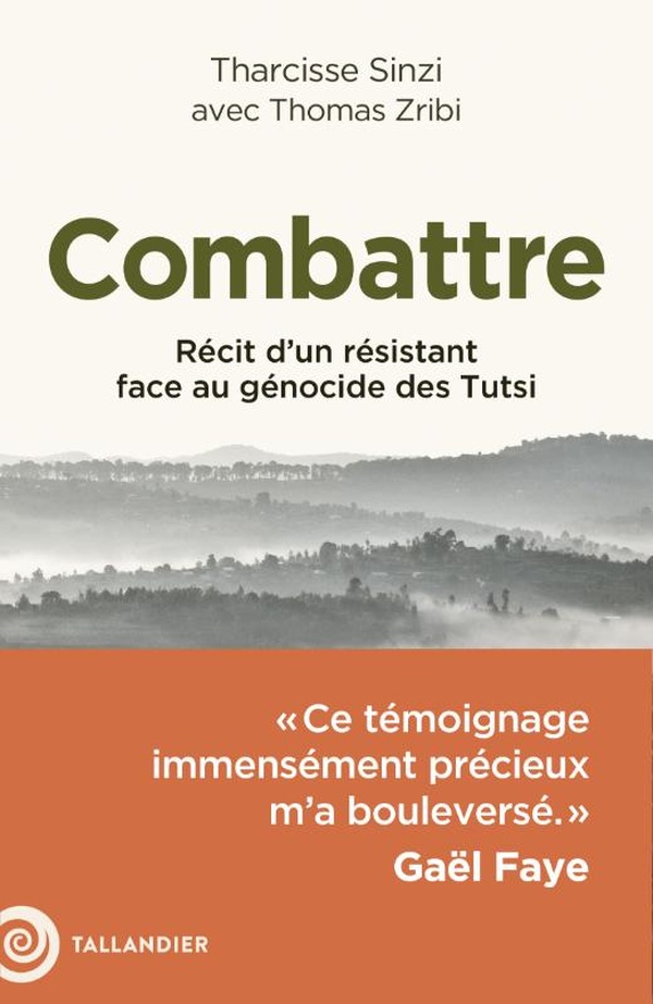 Combattre. Récit d'un résistant face au génocide des Tutsi