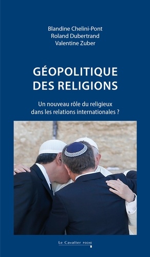 Géopolitique des religions. Un nouveau rôle du religieux dans les relations internationales ?